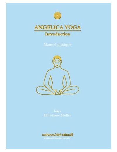 Angélica Yoga, introduction - Manuel pratique, angéologie traditionnelle