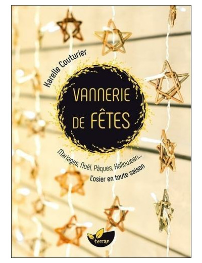 Vannerie de fêtes - Mariages, Noël, Pâques, Halloween... L'osier en toute saison