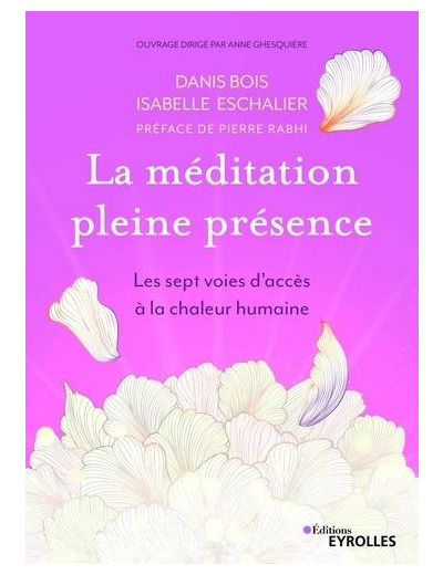 La méditation en pleine présence - Les sept voies d'accès à la chaleur humaine