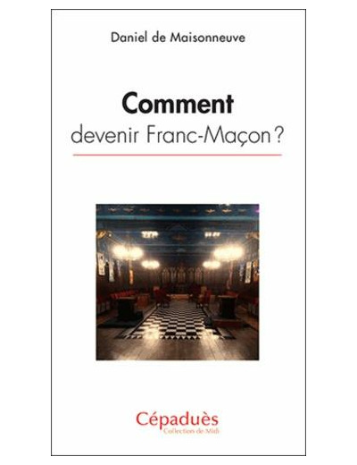 Comment devenir Franc-Maçon ?