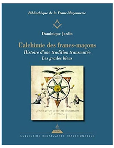 L'Alchimie des francs-maçons - Histoire d'une tradition transmutée