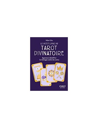 Le petit livre du tarot divinatoire - Apprenez à déchiffrer les messages cachés des cartes