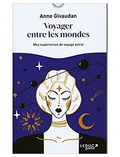 Voyager entre les mondes - Mes expériences de voyage astral