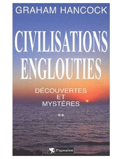 Civilisations englouties : Découvertes et mystères. Tome 2