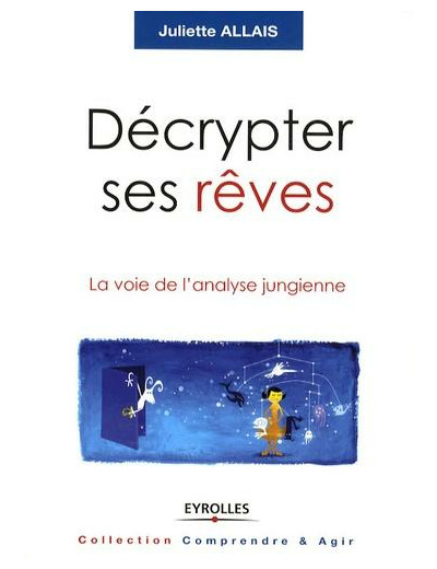 Décrypter ses rêves - La voie de l'analyse jungienne