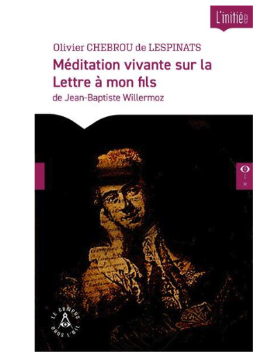 Méditation vivante sur la Lettre à mon fils de Jean-Baptiste Willermoz