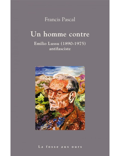 UN HOMME CONTRE - EMILIO LUSSU ANTIFASCISTE