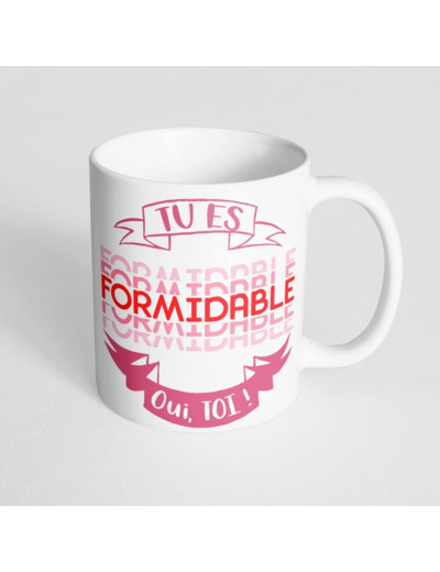 Mug céramique - Tu es formidable, oui toi