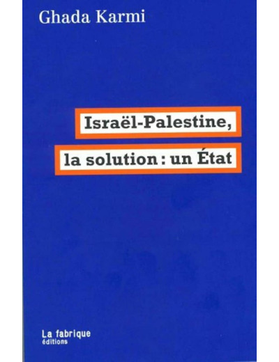 ISRAEL-PALESTINE, LA SOLUTION : UN ETAT - TRADUIT DE L'ANGLAIS PAR ERIC HAZAN