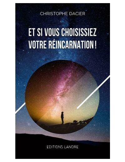 Et si vous choisissiez votre réincarnation ! -