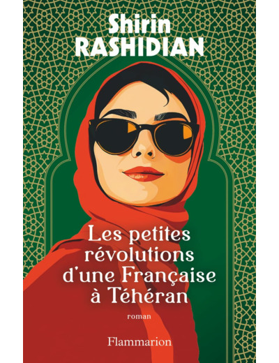 LES PETITES REVOLUTIONS D'UNE FRANCAISE A TEHERAN