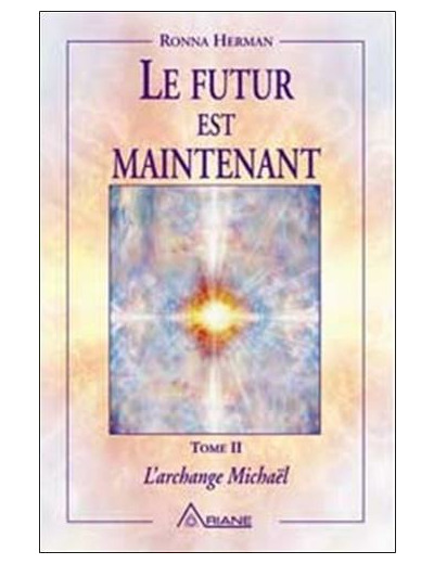 L'archange Michaël. Tome 2, Le futur est maintenant