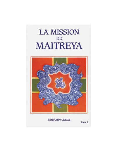 Mission de Maitreya Tome 1