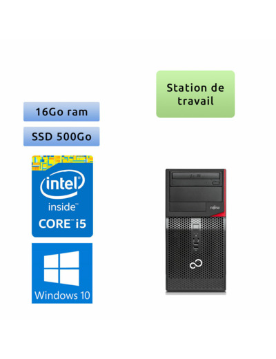 Fujitsu Esprimo P410 - Windows 10 - i5 16Go 500Go SSD - Ordinateur Tour Workstation