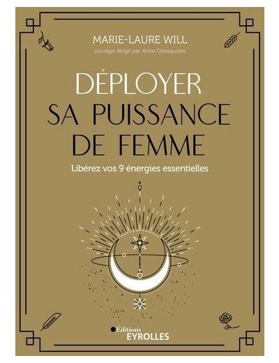 Déployer sa puissance de femme - Libérez vos 9 énergies essentielles