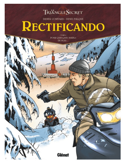 Le triangle Secret - Rectificando - Tome 4 - Pour quelques barils de plus....