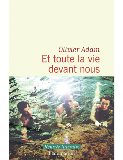 ET TOUTE LA VIE DEVANT NOUS