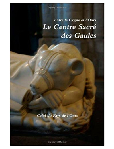 Entre le Cygne et l'Ours. Le Centre Sacré des Gaules