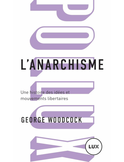 L'ANARCHISME - UNE HISTOIRE DES IDEES ET MOUVEMENTS LIBERTAI