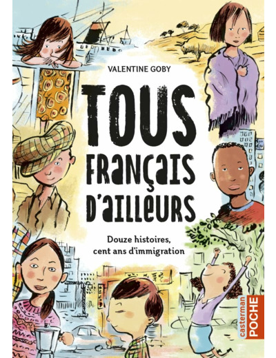 TOUS FRANCAIS D'AILLEURS - DOUZE HISTOIRES, CENT ANS D'IMMIGRATION-INTEGRALE POCHE