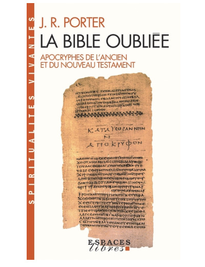 La Bible oubliée - Apocryphes de l'Ancien et du Nouveau Testament -