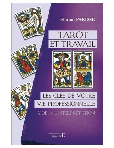 Tarot et travail - Les clés de votre vie professionnelle - Aide à l'interprétation -