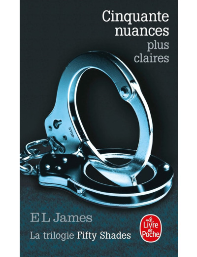 Cinquante nuances plus claires (Cinquante nuances, Tome 3): La Trilogie Fifty Shades