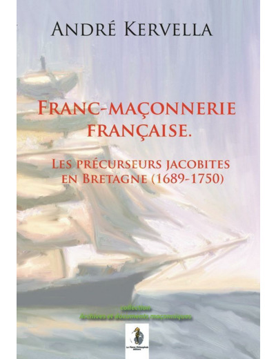 Franc-maçonnerie française. Les précurseurs jacobites en Bretagne (1689-1750)