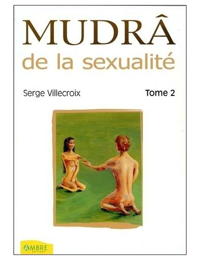 Mudrâ de la sexualité - Tome 2