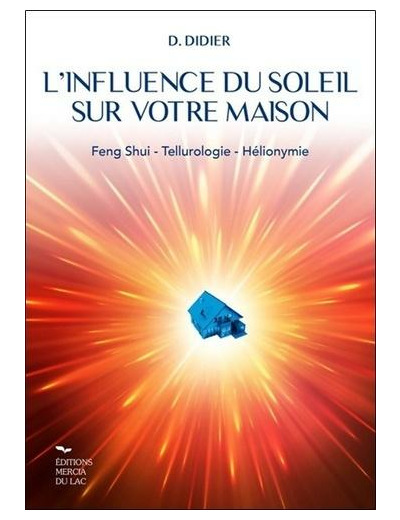 L'influence du soleil sur votre maison - Feng-shui - Tellurologie - Hélionymie