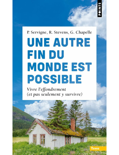 UNE AUTRE FIN DU MONDE EST POSSIBLE - VIVRE L'EFFONDREMENT (ET PAS SEULEMENT Y SURVIVRE)