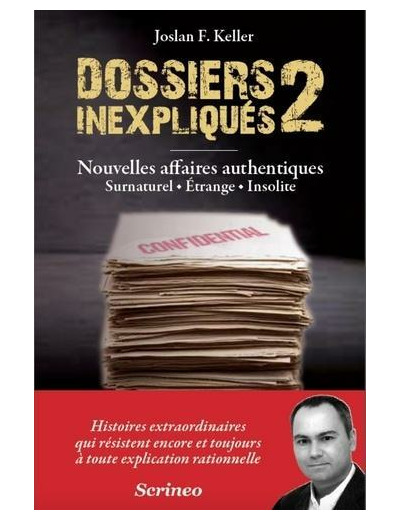 Dossiers inexpliqués - Tome 2, Nouvelles affaires authentiques : surnaturel, étrange, insolite