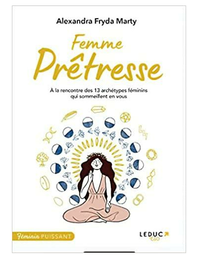 Femme prêtresse - A la rencontre des 13 archétypes féminins qui sommeillent en vous