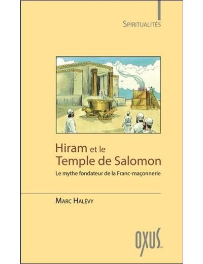 Hiram et le temple de salomon - le mythe fondateur de la franc-maçonnerie