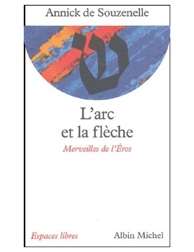 L'arc et la flèche. Merveilles de l'Eros - Poche