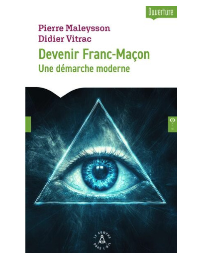 Devenir Franc-Maçon. Une démarche moderne