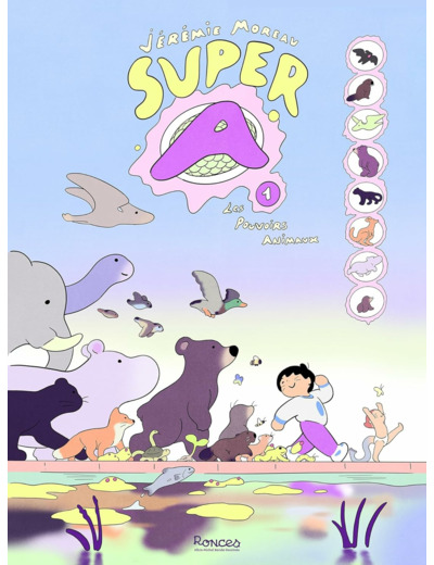 SUPER A - TOME 1 - LES POUVOIRS ANIMAUX