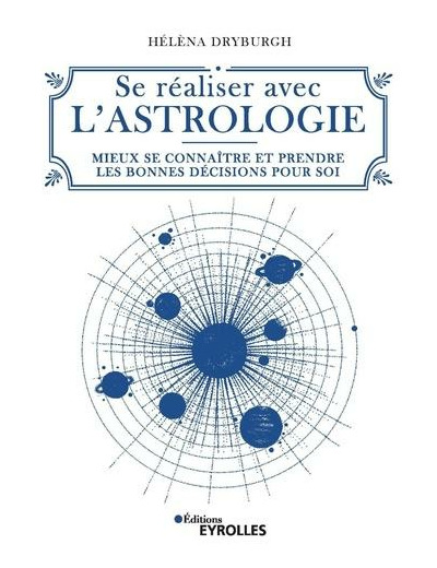 Se réaliser avec l'astrologie - Mieux se connaître et prendre les bonnes décisions pour soi