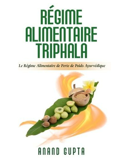 Régime alimentaire triphala - Le régime alimentaire de perte de poids Ayurvédique