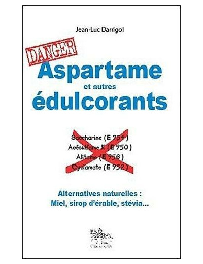 Aspartame et autres edulcorants - Alternatives naturelles : Miel, sirop d'érable, stévia...