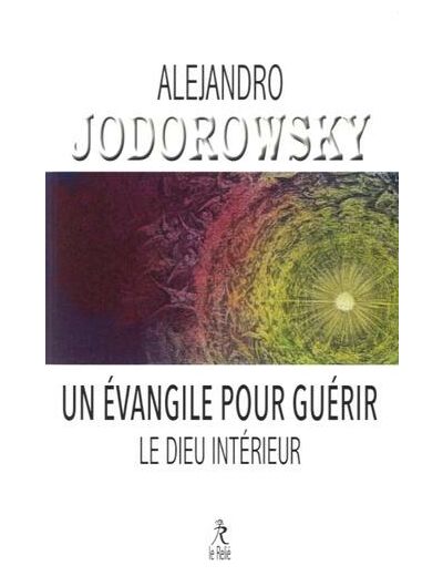 Un Evangile pour guérir & Le Dieu intérieur