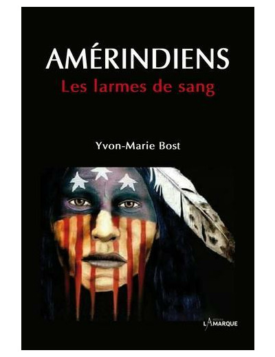 Amérindiens. Les larmes de sang