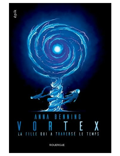 VORTEX - T02 - VORTEX 2 - LA FILLE QUI A TRAVERSE LE TEMPS