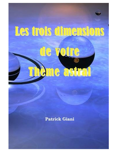 Les trois dimensions de votre thème astral