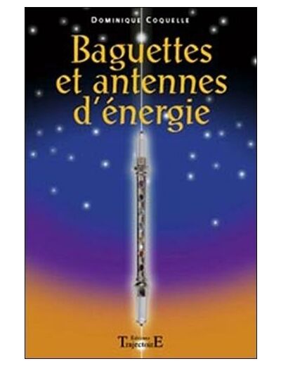 Baguettes et antennes d'énergie