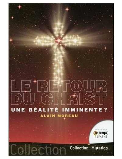 Le retour du Christ - Une réalité imminente ?