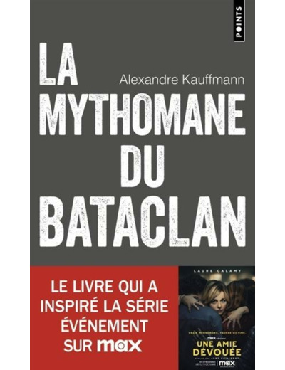 La Mythomane du Bataclan : Le livre qui a inspiré la série Une amie dévouée