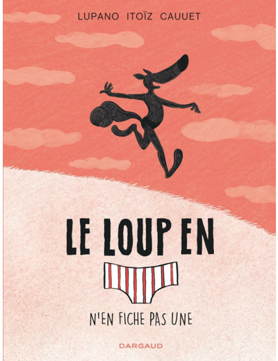 LE LOUP EN SLIP - TOME 4 - LE LOUP EN SLIP N'EN FICHE PAS UNE