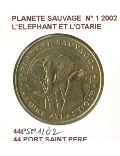 44 PORT SAINT PERE PLANETE SAUVAGE N1 L'ELEPHANT ET L'OTARIE 2002 SUP-