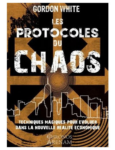 Les protocoles du chaos - Techniques magiques pour évoluer dans la nouvelle réalité économique